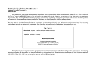 Modelong Banghay-Aralin sa Values Education 8
Kuwarter 1: Aralin 7 (Linggo 7)
TP 2024-2025
Ang materyal na ito ay inilaan lamang para sa paggamit ng mga guro na kalahok sa pilot implementation ng MATATAG K to 10 Curriculum
sa Taong-Panunurang 2024-2025.Layunin nito na tumulong sa paghahatid ng mga nilalaman, pamantayan, at mga kasanayang pampagkatuto
ng kurikulum. Ang anumang hindi awtorisadong pagkopya, pamamahagi, pagbabago, o paggamit ng materyal na ito labas sa itinakdang saklaw
ay mahigpit na ipinagbabawal at maaaring magresulta sa angkop na mga mga legal na hakbang at kaparusahan.
Ang mga akda na ginamit sa materyal na ito ay nagtataglay ng karapatang-ari ng mga iyon. Pinagsumikapang matunton ang mga ito upang
makuha ang pahinulot sa paggamit ng materyales. Hindi inaangkin ng mga bumuo ng materyal ang karapatang-aring iyon..
Pinagsikapang tiyakin ang kawastuhan ng mga impormasyon na nasa materyal na ito. Para sa mga katanungan o puna, maaari pong
sumulat o tumawag sa Tanggapang ng Direktor ng Bureau of Learning Resources sa pamamagitan ng pagtawag sa mga numero ng telepono
(02) 8634-1072 at 8631-6922 o sa pamamagitan ng email sa blr.od.@deped.gov.ph.
Mga Tagabuo
Manunulat: Jingle P. Cuevas (Benguet State University)
Tagasuri: Amabel T. Siason
Mga Tagapamahala
Philippine Normal University
Research Institute for Teacher Quality
SiMERR National Research Center
 