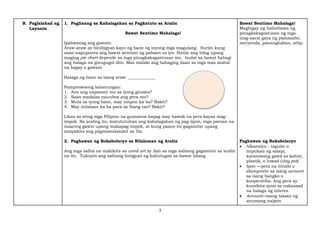 3
B. Paglalahad ng
Layunin
1. Paglinang sa Kahalagahan sa Pagkatuto sa Aralin
Bawat Sentimo Mahalaga!
Ipaliwanag ang gawain:
Araw-araw ay binibigyan kayo ng baon ng inyong mga magulang. Suriin kung
saan napupunta ang bawat sentimo ng pabaon sa iyo. Hatiin ang bilog upang
maging pie chart depende sa mga pinagkakagastusan mo. Isulat sa bawat bahagi
ang halaga na ginugugol dito. Mas malaki ang bahaging ilaan sa mga mas mahal
na bagay o gawain.
Halaga ng baon sa isang araw: _____________
Pamprosesong katanungan:
1. Ano ang napansin mo sa iyong ginawa?
2. Saan madalas nauubos ang pera mo?
3. Mula sa iyong baon, may iniipon ka ba? Bakit?
4. May inilalaan ka ba para sa ibang tao? Bakit?
Likas sa ating mga Pilipino na gumastos kapag may hawak na pera kaysa mag-
impok. Sa araling ito, matututuhan ang kahalagahan ng pag-iipon, mga paraan na
maaring gawin upang makapag-impok, at kung paano ito gagamitin upang
maipakita ang pagmamalasakit sa iba.
2. Paghawan ng Bokabolaryo sa Nilalaman ng Aralin
Ang mga salita na makikita sa word art ay ilan sa mga salitang gagamitin sa aralin
na ito. Tukuyin ang salitang binigyan ng kahulugan sa bawat bilang.
Bawat Sentimo Mahalaga!
Magbigay ng halimbawa ng
pinagkakagastusan ng mga
mag-aaral gaya ng pamasahe,
meryenda, pananghalian, atbp.
Paghawan ng Bokabolaryo
 Alkansiya - taguán o
impúkan ng salapi,
karaniwang gawâ sa kahoy,
plastik, o luwad (clay pot)
 Ipon —pera na itinabi o
idineposito sa isang account
sa isang bangko o
kooperatiba. Ang pera ay
kumikita ayon sa nakasaad
na halaga ng interes.
 Account—isang talaan ng
anumang naipon
 