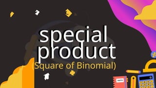 Q1_MATH8_WEEK4.pptx on Special Products of Square of Binomials | PPTX
