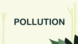 POLLUTION
 