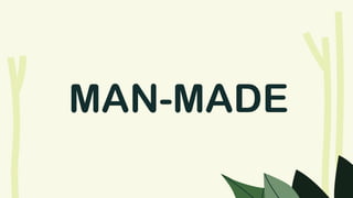 MAN-MADE
 