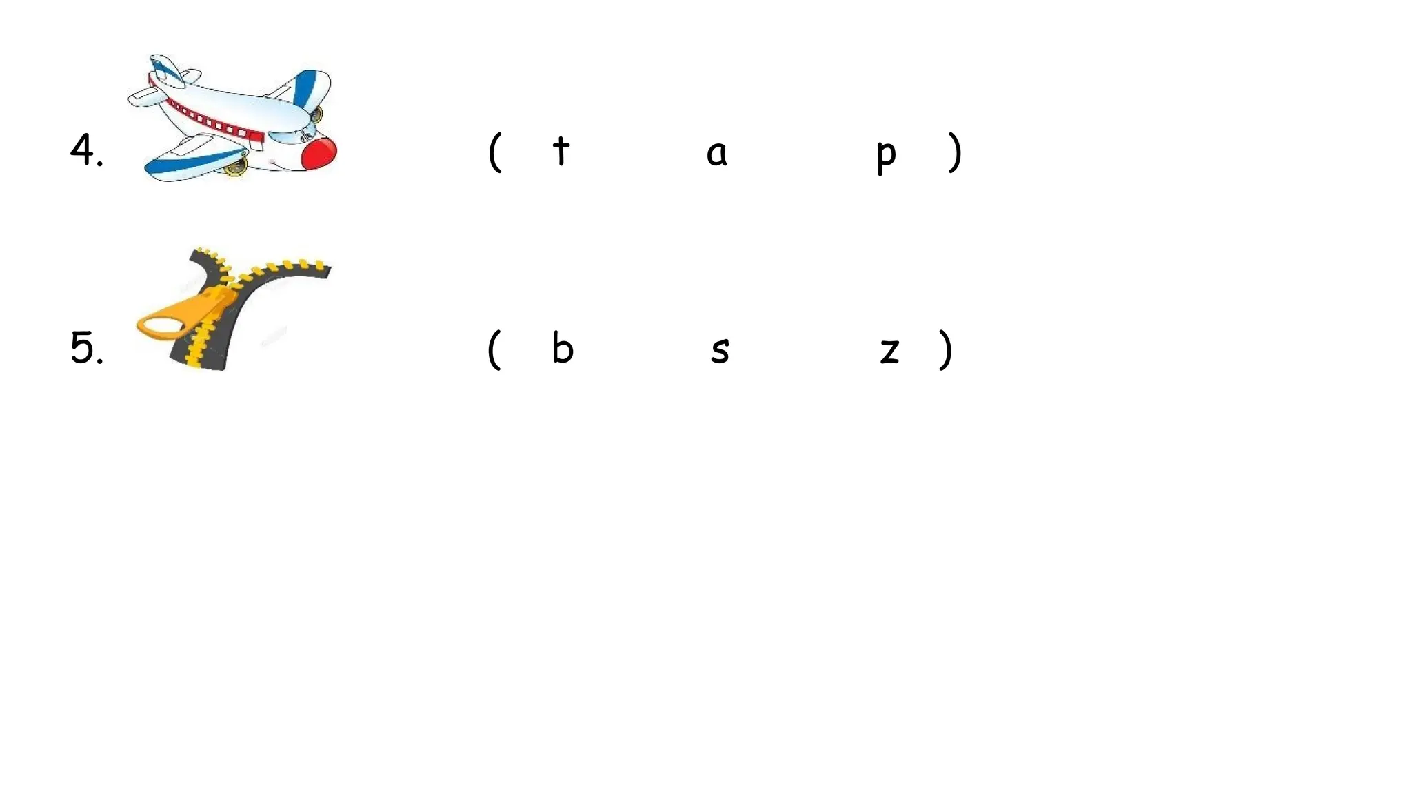 4. ( t a p )
5. ( b s z )