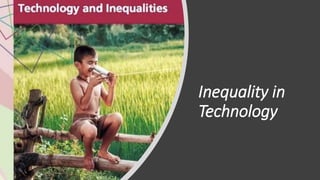 Inequality in
Technology
 
