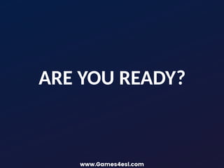 ARE YOU READY?
 