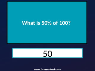 What is 50% of 100?
50
 