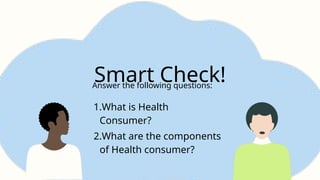 Consumer Health Module Q1 PPT_HEALTH10_Wk1 (Components of Consumer Health).pptx