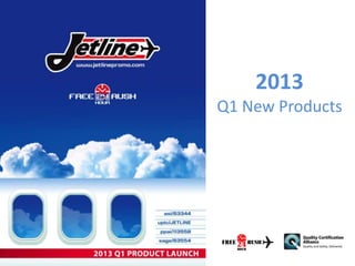 2013
Q1 New Products
 