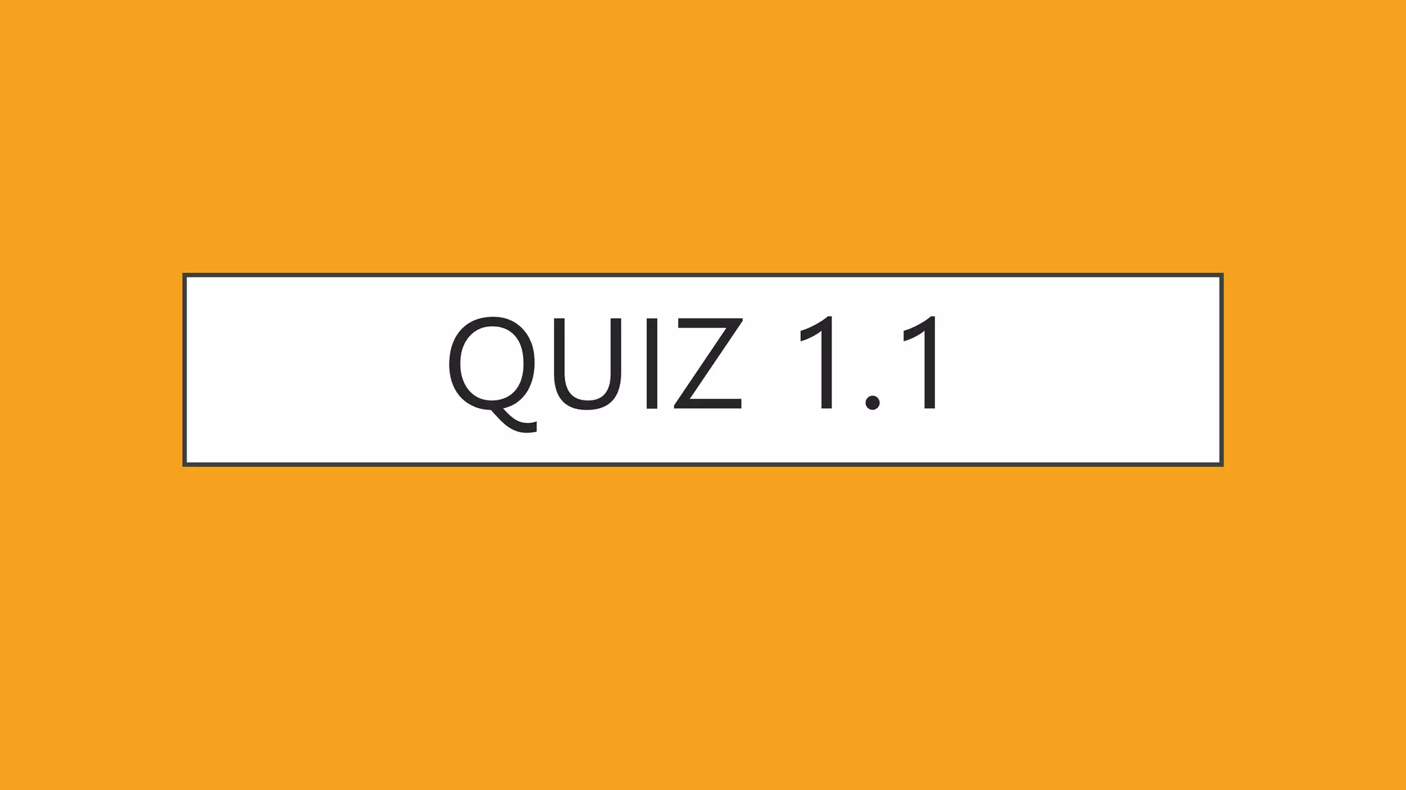 QUIZ 1.1
 