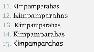 11. Kimpamparahas
12. Kimpamparahas
13. Kimpamparahas
14. Kimpamparahas
15. Kimpamparahas
 