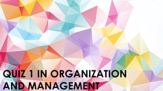 Quarter 1 QUIZ 1 IN Organization and M 2025.pptx