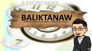 BALIKTANAW
Maikling pagsusulit hango sa nagdaang talakayan
 