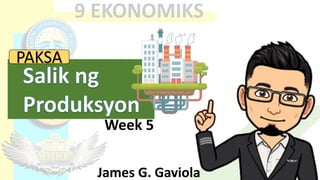 PAKSA
James G. Gaviola
Week 5
 