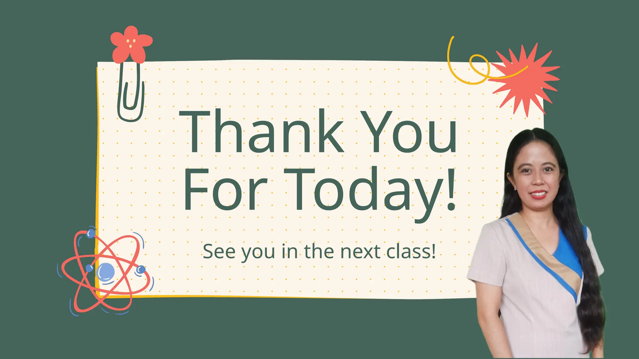 Thank You
For Today!
See you in the next class!
 