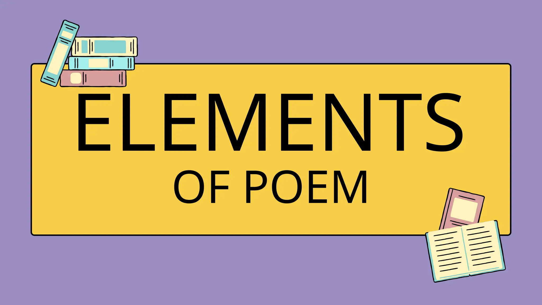 ELEMENTS
OF POEM
 