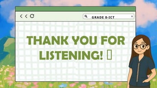 GRADE 8-ICT
THANK YOU FOR
LISTENING! 💗
 