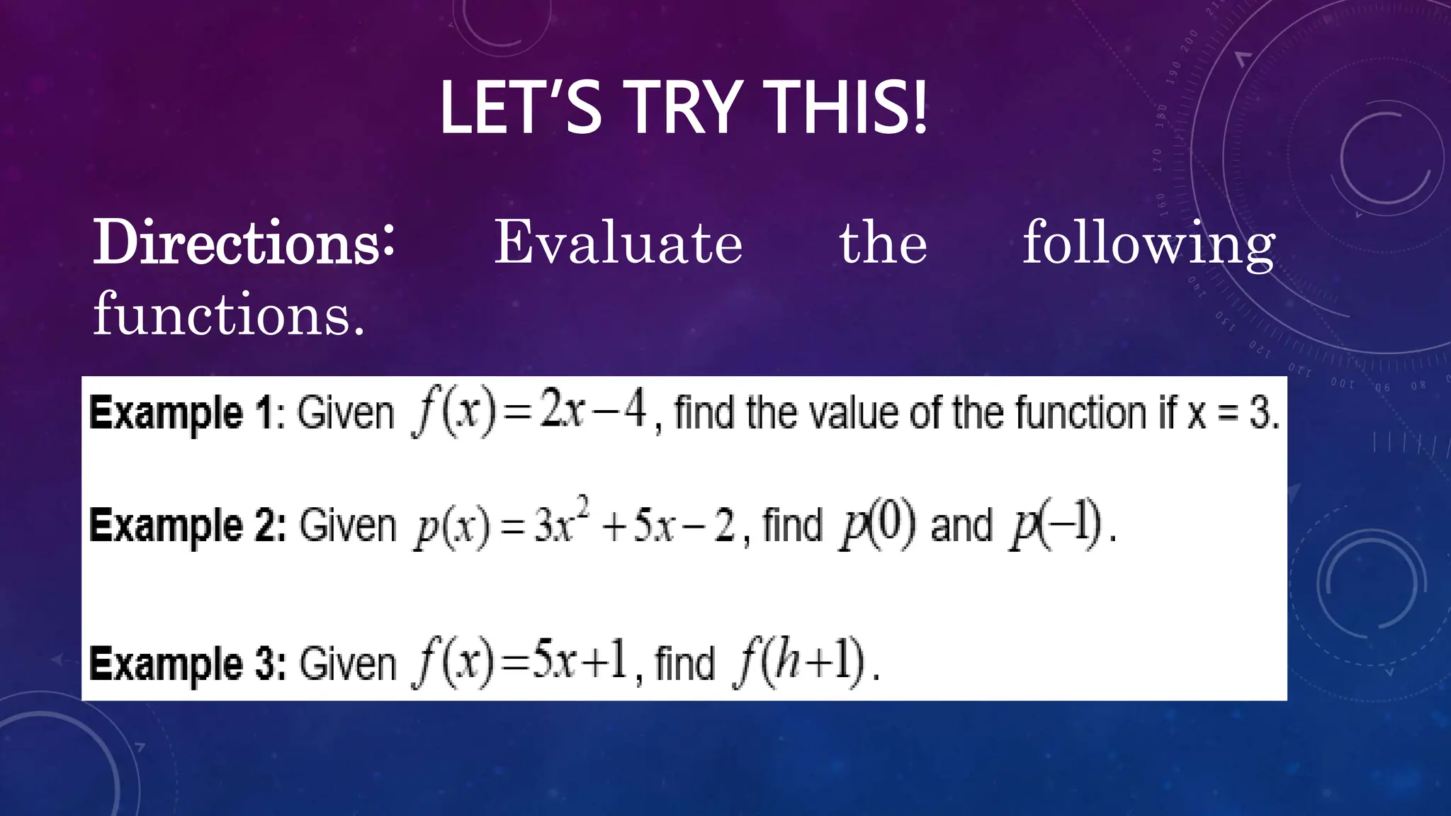 LET’S TRY THIS!
Directions: Evaluate the following
functions.
 