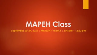 MAPEH Class
September 20-24, 2021 | MONDAY-FRIDAY | 6:45am – 12:20 pm
 