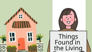 Q1W8 Day 3 - Things inside the living room and dining room.pptx