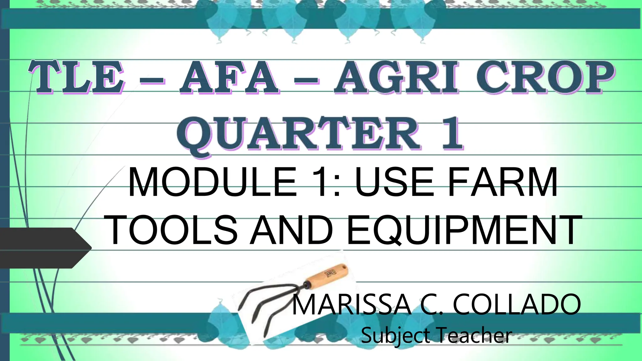Farm tools and Equipment -Module 1 by Marissa Collado (1).pptx
