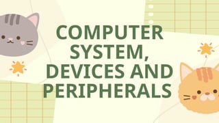 q1week4.pptx computer system, devices and peripherals | PPTX