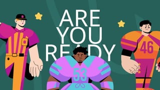 ARE
YOU
READY
?
 
