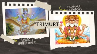 VISHNU
(PRESERVER)
BRAHMA
(CREATOR)
"TRIMURT
I"
 