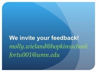 We invite your feedback! [email_address] [email_address] 