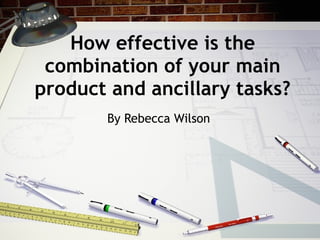 How effective is the combination of your main product and ancillary tasks? By Rebecca Wilson 