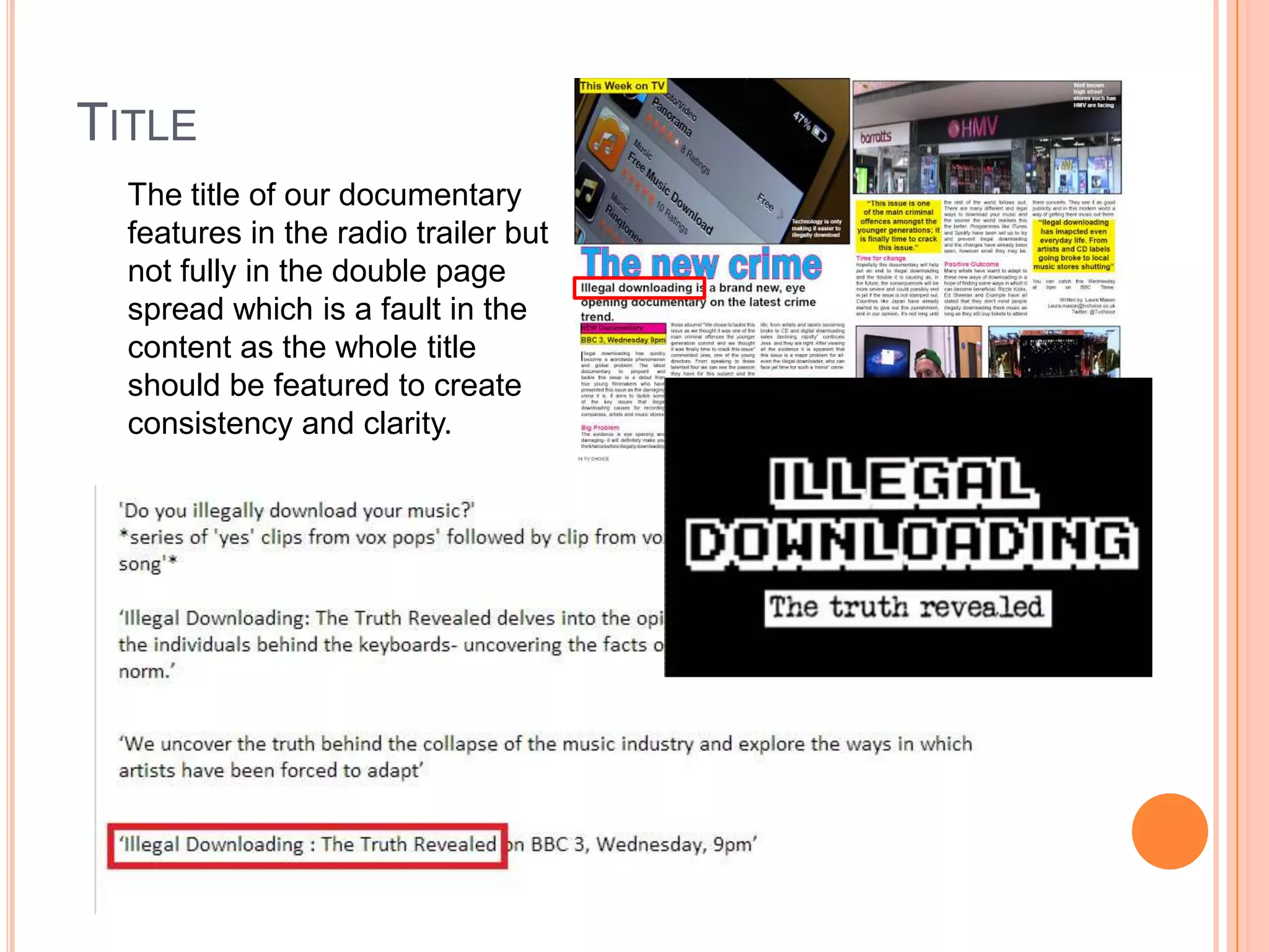 TITLE
  The title of our documentary
  features in the radio trailer but
  not fully in the double page
  spread which is a fault in the
  content as the whole title
  should be featured to create
  consistency and clarity.
 