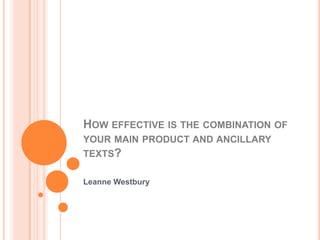 HOW EFFECTIVE IS THE COMBINATION OF
YOUR MAIN PRODUCT AND ANCILLARY
TEXTS?

Leanne Westbury
 