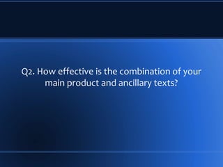 Q2. How effective is the combination of your
main product and ancillary texts?

 