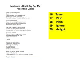 16. Tame 
17. Past 
18. Plain 
19. Ignore 
20. delight 
 