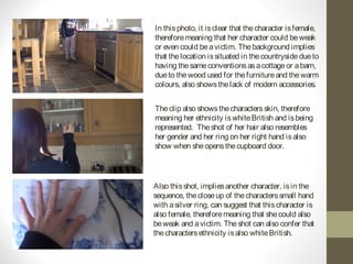 In thisphoto, it isclear that thecharacter isfemale,
thereforemeaning that her character could beweak
or even could beavic...