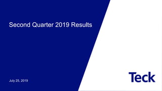 Second Quarter 2019 Results
July 25, 2019
 