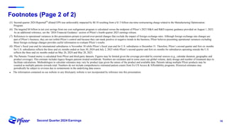 18
Second Quarter 2024 Earnings
Footnotes (Page 2 of 2)
(5) Second-quarter 2024 Reported(4)
diluted EPS was unfavorably impacted by $0.18 resulting from a $1.3 billion one-time restructuring charge related to the Manufacturing Optimization
Program.
(6) The targeted $4 billion in net cost savings from our cost realignment program is calculated versus the midpoint of Pfizer’s 2023 SI&A and R&D expense guidance provided on August 1, 2023.
As an additional reference, see the ‘2024 Financial Guidance’ section of Pfizer’s fourth-quarter 2023 earnings release.
(7) References to operational variances in this presentation pertain to period-over-period changes that exclude the impact of foreign exchange rates. Although foreign exchange rate changes are
part of Pfizer’s business, they are not within Pfizer’s control and because they can mask positive or negative trends in the business, Pfizer believes presenting operational variances excluding
these foreign exchange changes provides useful information to evaluate Pfizer’s results.
(8) Pfizer’s fiscal year-end for international subsidiaries is November 30 while Pfizer’s fiscal year-end for U.S. subsidiaries is December 31. Therefore, Pfizer’s second quarter and first six months
for U.S. subsidiaries reflects the three and six months ended on June 30, 2024 and July 2, 2023 while Pfizer’s second quarter and first six months for subsidiaries operating outside the U.S.
reflects the three and six months ended on May 26, 2024 and May 28, 2023.
(9) The Patients Treated metric is calculated from Pfizer and third-party datasets. Figures may be limited given the coverage provided by external sources (e.g., calendar duration, geographic and
product coverage). This estimate includes legacy-Seagen patients treated worldwide. Numbers are estimates and in some cases use global volume, daily dosage and number of treatment days to
facilitate calculations. Methodologies to calculate estimates may vary by product type given the nature of the product and available data. Patients taking multiple Pfizer products may be
counted as multiple patients towards total. Numbers do not include comprehensive estimated patient counts from Ex-US Access & Affordability programs. Historical estimates may
periodically be subject to revision due to restatements in the underlying data source.
l The information contained on our website or any third-party website is not incorporated by reference into this presentation.
 