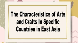 Q2-ARTS8-Wk2 (Characteristics of East Asian Arts).pptx