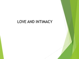 LOVE AND INTIMACY
 
