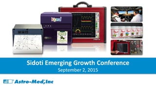 Sidoti Emerging Growth Conference
September 2, 2015
 