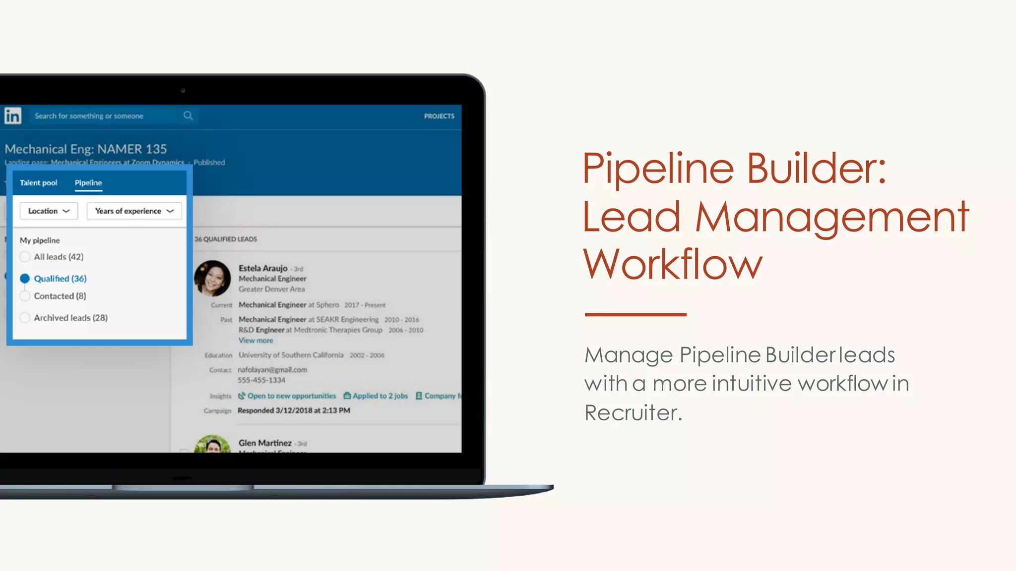 Manage Pipeline Builderleads
with a more intuitive workflow in
Recruiter.
Pipeline Builder:
Lead Management
Workflow
 