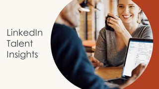 LinkedIn
Talent
Insights
 