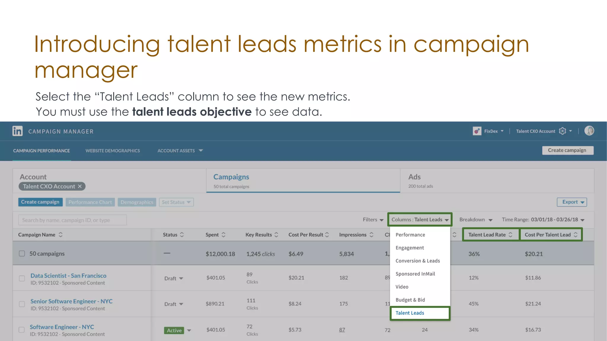 Introducing talent leads metrics in campaign
manager
Select the “Talent Leads” column to see the new metrics.
You must use the talent leads objective to see data.
 