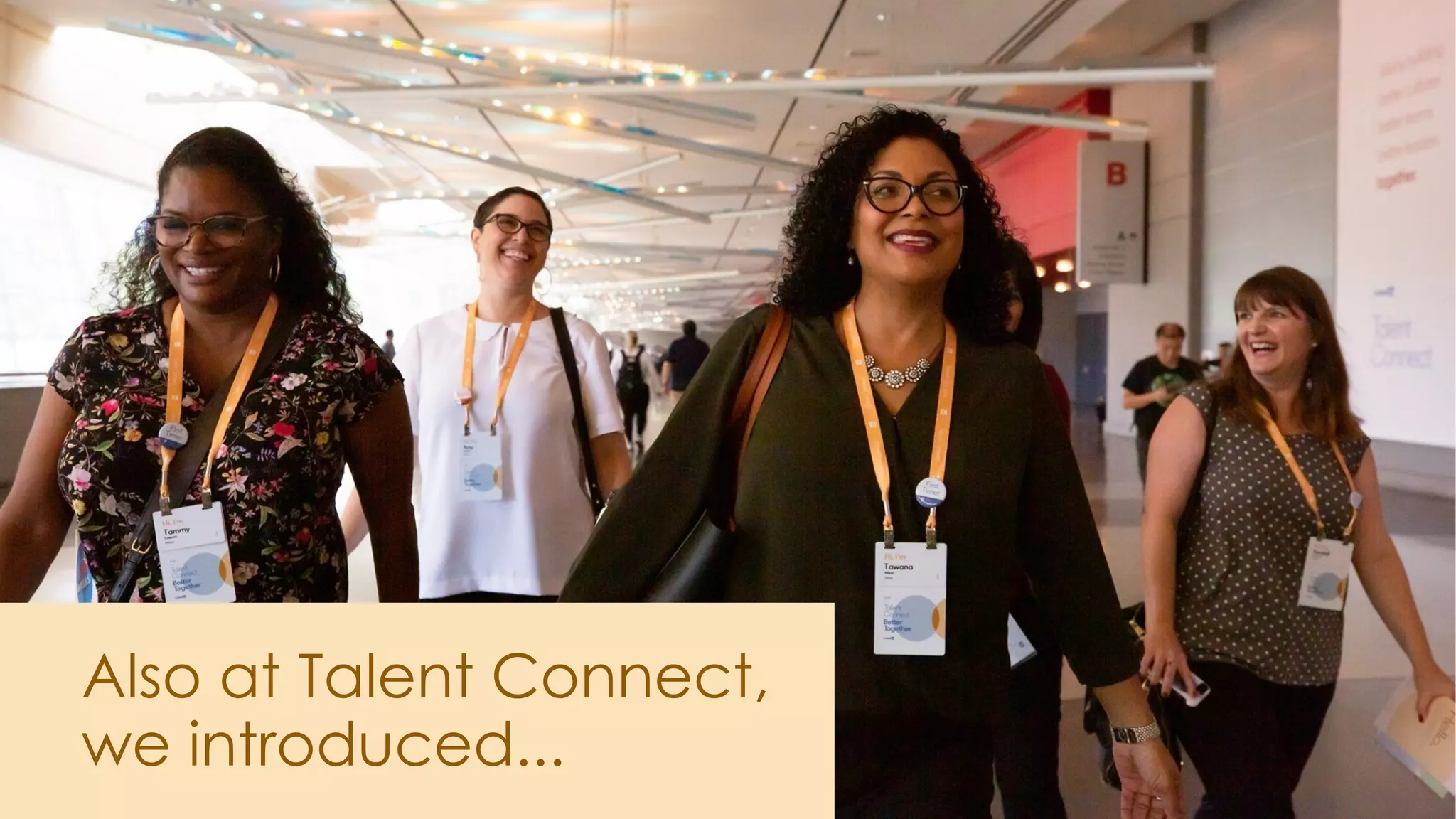 Also at Talent Connect,
we introduced...
 