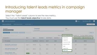 Introducing talent leads metrics in campaign
manager
Select the “Talent Leads” column to see the new metrics.
You must use...