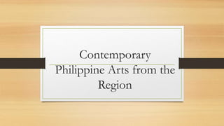 Contemporary
Philippine Arts from the
Region
 