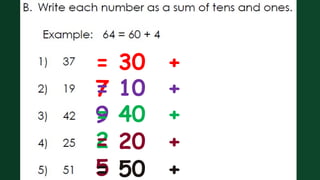 = 30 +
7
= 10 +
9
= 40 +
2
= 20 +
5
= 50 +
 