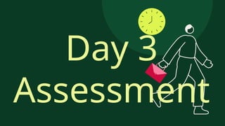 Day 3
Assessment
 