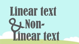 Linear text
Non-
Linear text
&
 