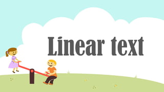 Linear text
 