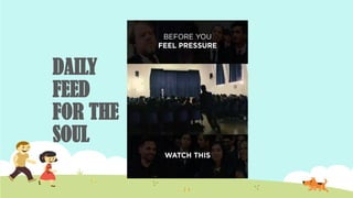 DAILY
FEED
FOR THE
SOUL
 