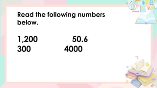 Read the following numbers
below.
1,200 50.6
300 4000
 